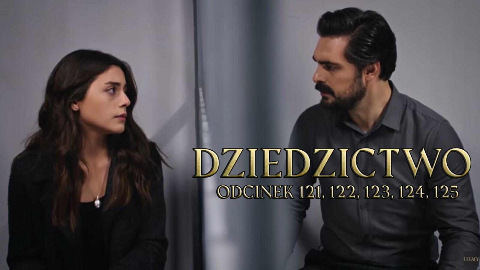 Dziedzictwo odcinki 121, 122, 123, 124, 125 online ZA DARMO – Oglądaj serial turecki DZIEDZICTWO na TVP VOD