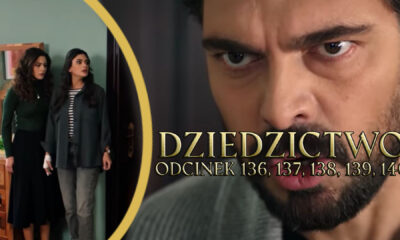 Dziedzictwo odcinki 136, 137, 138, 139, 140 online ZA DARMO – Oglądaj serial turecki DZIEDZICTWO na TVP VOD