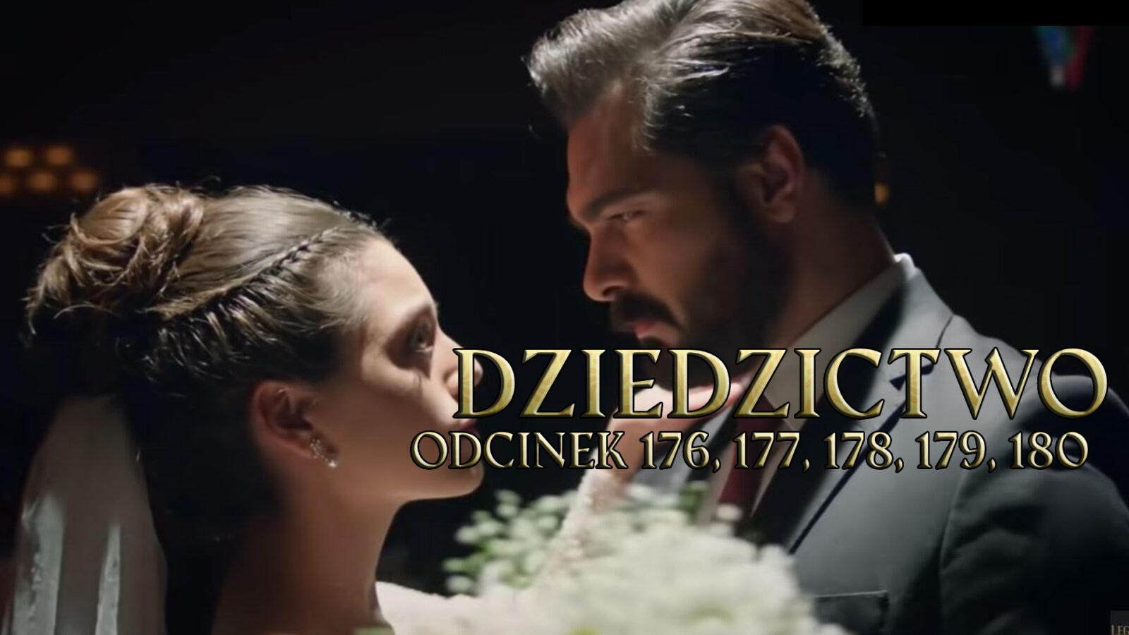 Dziedzictwo odcinki 176, 177, 178, 179, 180 online ZA DARMO – Oglądaj Serial turecki DZIEDZICTWO na VOD TVP