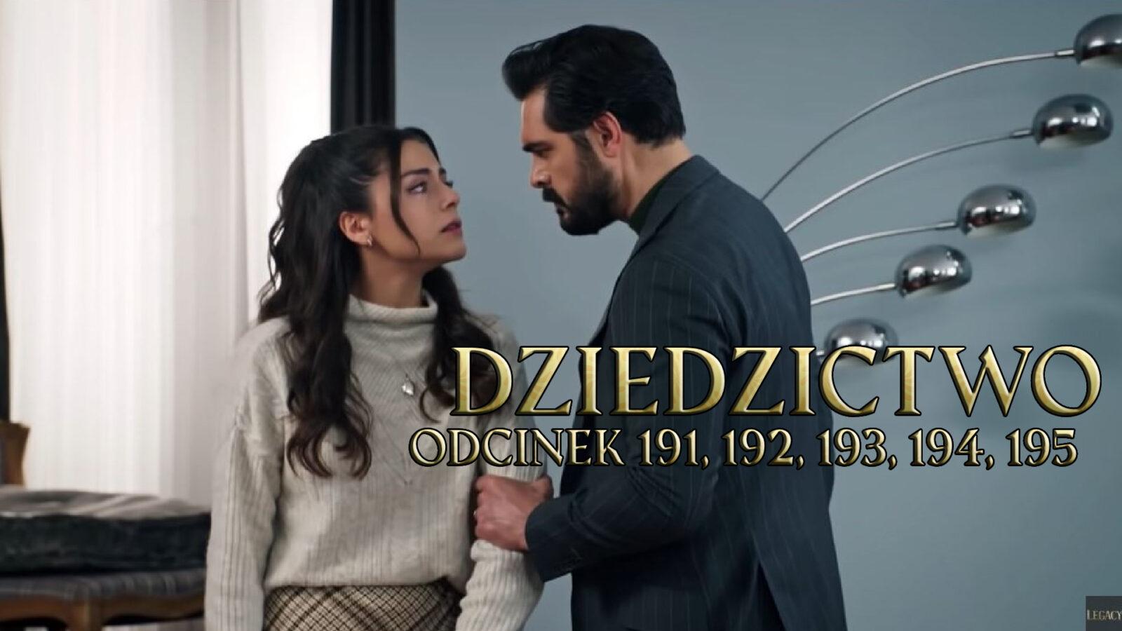Dziedzictwo odcinki 191, 192, 193, 194, 195 online ZA DARMO – Oglądaj Serial turecki DZIEDZICTWO na VOD TVP