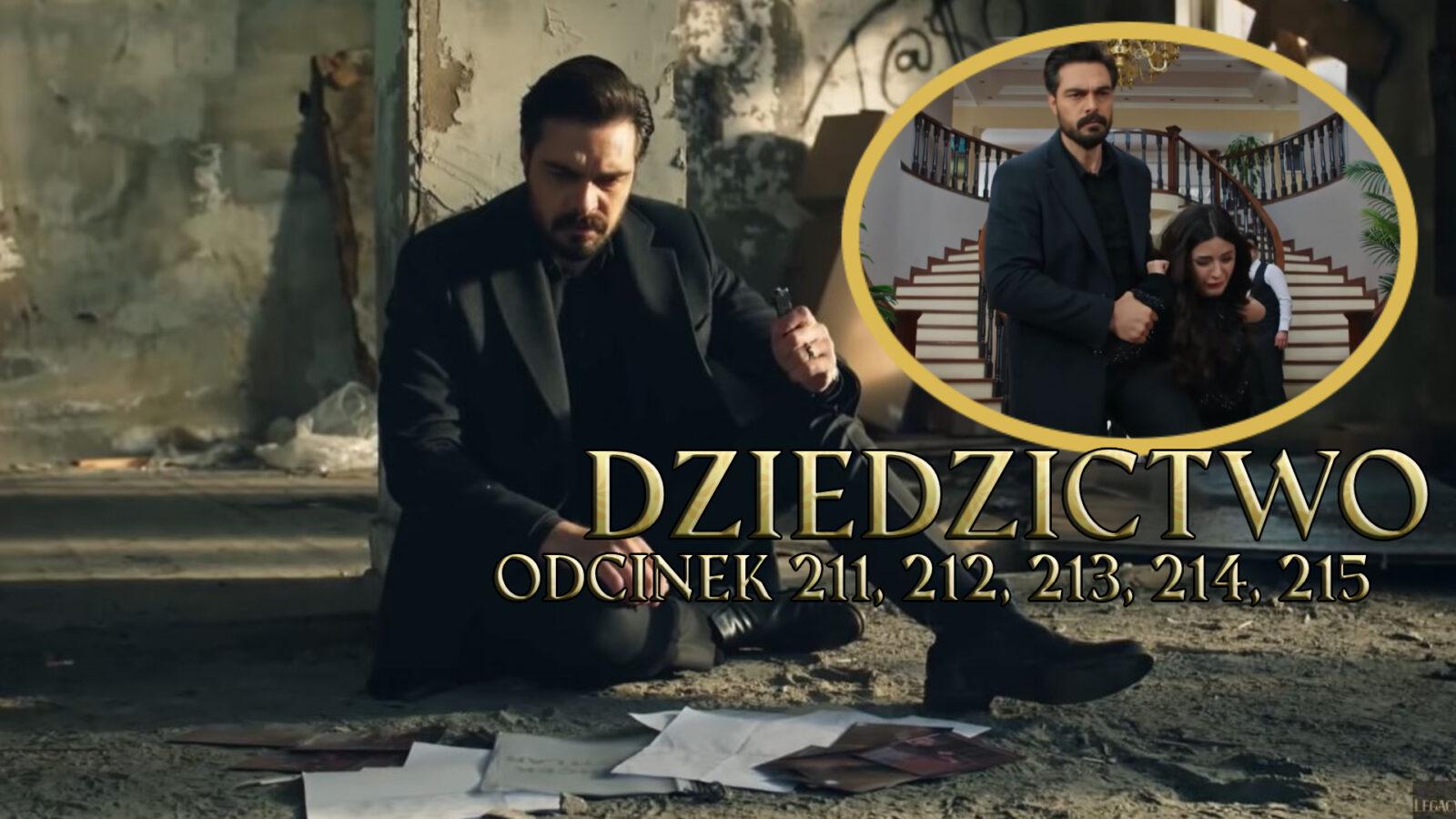 Dziedzictwo odcinki 211, 212, 213, 214, 215 online ZA DARMO – Oglądaj Serial turecki DZIEDZICTWO na VOD TVP