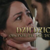 Dziedzictwo odcinki 241, 242, 243, 244, 245 online ZA DARMO – Oglądaj Serial turecki DZIEDZICTWO na VOD TVP